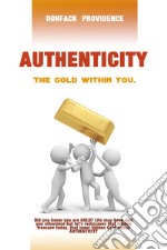 Authenticity. The gold within you. Ediz. inglese e francese libro