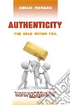 Authenticity. The gold within you. Ediz. inglese e francese libro