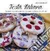 Festa Italiana. Recipes inspired by the festivals and traditions of rural Italy libro