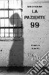 La Paziente 99 libro di Scebba Enrico