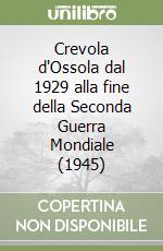 Crevola d'Ossola dal 1929 alla fine della Seconda Guerra Mondiale (1945) libro