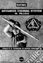 Advanced Eskrima System in pillole. Concetti e tecniche di difesa personale libro