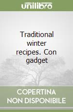 Traditional winter recipes. Con gadget libro