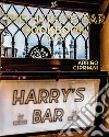 The Harry's bar cookbook. Venice. Ediz. illustrata libro di Cipriani Arrigo