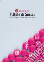 Pillole di Social. Il mio «bigino» dei perché e dei come