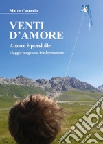 Venti d'amore. Amare è possibile libro