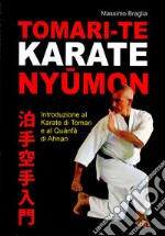 Tomari-Te karate Nyumon. Introduzione al Karate di Tomari e al Quanfa di Ahnan