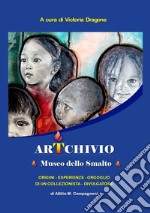 ArTchivio Museo dello Smalto. Origini. Esperienze. Orgoglio di un collezionista divulgatore