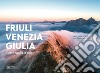 Friuli Venezia Giulia come aquila in volo. Ediz. illustrata libro