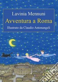 Avventura a Roma. Ediz. italiana e inglese libro