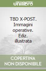 TBD X-POST. Immagini operative. Ediz. illustrata libro