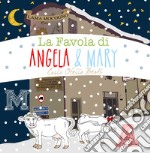 La favola di Angela & Mary. Ediz. illustrata