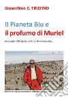 Il Pianeta Blu e il profumo di Muriel. Un viaggio nello spazio ai tempi del coronavirus libro