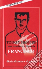 Todo y siempre. Diario d'amore e di guerra. Una romantica historia