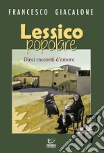 Lessico popolare. Dieci racconti d'amore libro