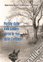 Partite dalle Valli Valdesi verso le rive dello Zambesi libro