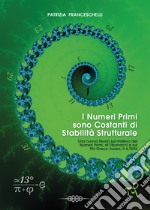 I numeri primi sono costanti di stabilità strutturale. Una nuova teoria sul mistero dei NP e di Fibonacci, E Il Phi Greco Aureo... il 4,7596