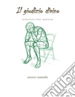 Il giudizio divino. Romanzo post mortem libro