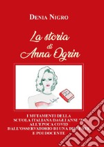 La storia di Anna Ogrin. I mutamenti della scuola italiana dagli anni '70 all'epoca covid dall'osservatorio di una discente e poi docente