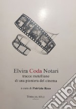 Elvira Coda Notari. Tracce metelliane di una pioniera del cinema libro