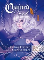 Chained soul. Vol. 1: The falling feather and the searing heart libro