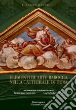 Elementi di arte barocca nella cattedrale di Troia libro