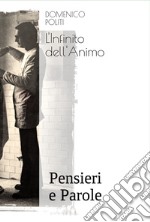 L'infinito dell'animo. Pensieri e parole. Ediz. integrale