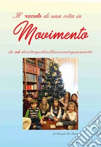 Il racconto di una vita in Movimento da quel diciottoaprilemillenovecentoquarantotto libro