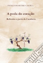 A poda do coração. Reflexões a partir da coerência libro