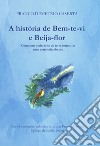 A história de Bem-te-vi e Beija-flor. Como um pedacinho de terra tornou-se uma estrelinha no céu libro