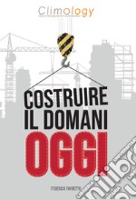 Costruire il domani oggi