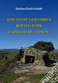 Il più grande falso storico di tutti i tempi: la lingua latina «comune» libro