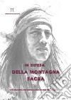 In difesa della montagna sacra. Atti e documenti di un conflitto tra scienza e religione (1860-2020) libro