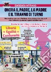 Onora il padre la madre e il tiranno di turno. Breviario sull'obbedienza da inoculare senza il consenso informato libro