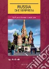 Russia, che sorpresa. La Russia che non mi aspettavo libro di Raffaelli Ugo