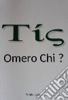 Omero chi? Un certo, un tale. Questione omerica come questione logica libro di Landi Sergio