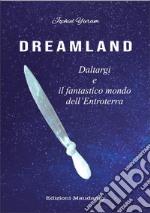 Dreamland. Daltargi e il fantastico mondo dell'Entroterra. Nuova ediz.