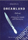 Dreamland. Daltargi e il fantastico mondo dell'Entroterra. Nuova ediz. libro