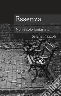 Essenza. Non è solo fantasia libro