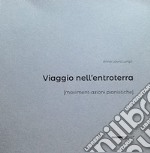 Viaggio nell'entroterra. Moviment-azioni pianistiche libro