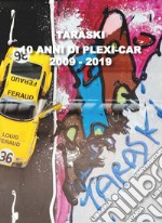 Taraski 10 anni di plexi-car. 2009-2019. Ediz. italiana e inglese libro