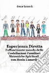 Esperienza diretta. L'affascinante mondo delle costellazioni familiari sistemiche spirituali con Sonia Lunardi libro