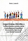 Esperienza diretta. L'affascinante mondo delle costellazioni familiari sistemiche spirituali con Sonia Lunardi. Nuova ediz.. Vol. 2 libro di Lunardi Sonia