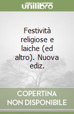 Festività religiose e laiche (ed altro). Nuova ediz. libro