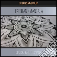 Freehand mandala. Ediz. illustrata libro