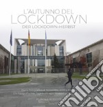 L'autunno del lockdown-Der lockdown-herbst. Diario fotografico di Novembre 2020 a Berlino-Ein fotografisches Tagebuch vom November 2020 in Berlin. Ediz. illustrata libro