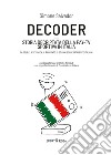 Decoder. Storia decriptata della Pay-Tv sportiva in Italia libro