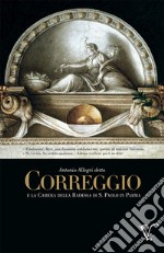 Antonio Allegri detto Correggio e la Camera della Badessa di S. Paolo in Parma