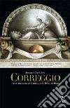 Antonio Allegri detto Correggio e la Camera della Badessa di S. Paolo in Parma libro