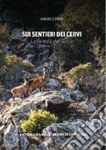 Sui sentieri dei cervi. La foresta del Sulcis libro